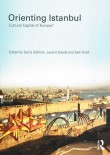 Orienting Istanbul: Cultural Capital of Europe? (Planning, History and Environment Series)