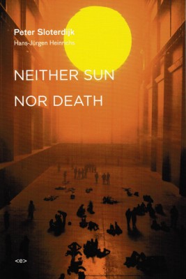Peter Sloterdijk – Neither Sun Nor Death