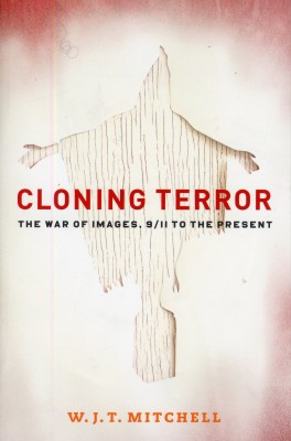 Cloning Terror – The War of Images 9/11 to the Present
