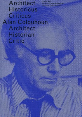 OASE #87: Alan Colquhoun: Architect, Historian, Critic