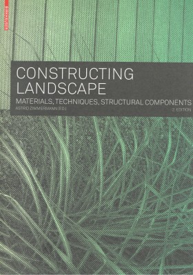 Constructing Landscape. Materials, Techniques, structural components. – Out of Print