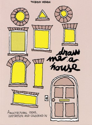 Draw Me A House: A Book of Colouring in, Ideas and Architectural Inspiration