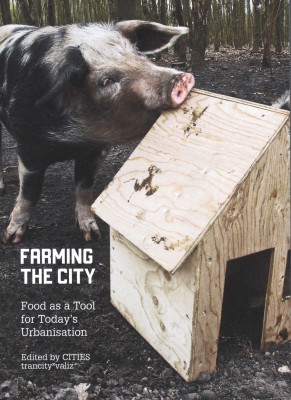 Farming the City: Food as a Tool for Today’s Urbanisation