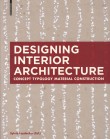 Designing Interior Architecture: Concept, Typology, Material, Construction