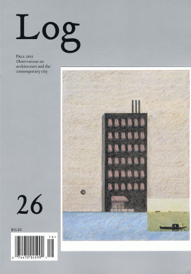 Log 26 | Fall 2012 | Observations on Architecture and the Contemporary City