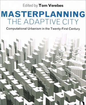 Masterplanning the Adaptive City edited by Tom Verebes
