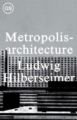 Metropolis-Architecture by Ludwig Hilberseimer