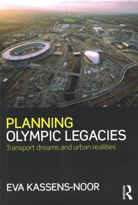 Planning Olympic Legacies. Transport dreams and urban realities