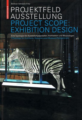 Project Scope: Exhibition Design: A Typology for Architects, Designers and Museum Professionals