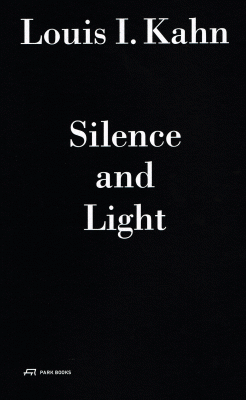 Silence and Light, Louis I. Kahn