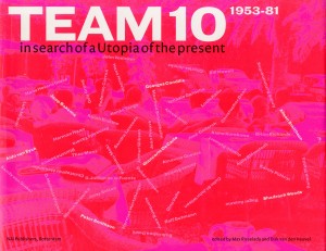 Team 10: 1953-1981: In Search of a Utopia of the Present – Out of Print