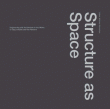 Structure as Space – out of print