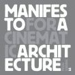 A Manifesto for a Cinematic Architecture – Out of Print