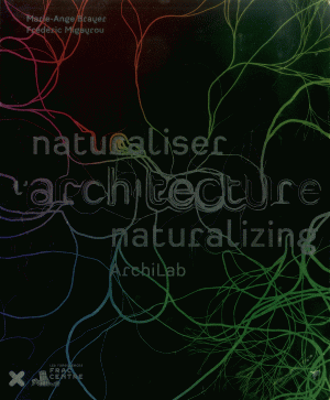 Archilab 2013 – Naturalising Architecture