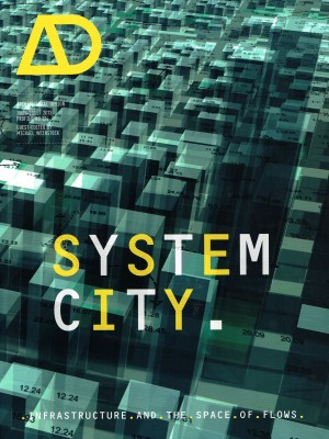 System City: Infrastructure and the Space of Flows, edited by Michael Weinstock