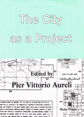 The City as a Project edited by Pier Vittorio Aureli – Temporarily Unavailable