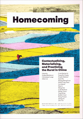 Homecoming: Contextualizing, Materializing and Practicing the Rural in China