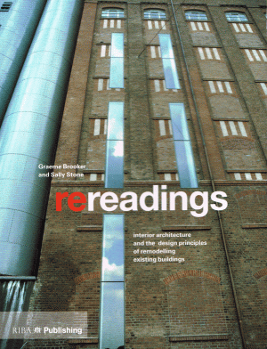 Rereadings: Interior Architecture and the Design Principles of Remodelling Existing Buildings by Graeme Brooker & Sally Stone