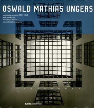 Oswald Mathias Ungers: Works and Projects 1991-1998 – Out of Print