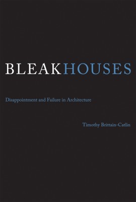 Bleak Houses by Timothy Brittain-Catlin
