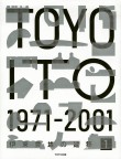 Toyo Ito 1970-2001 – Out of Print