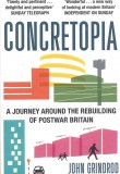 Concretopia by John Grindrod (Paperback)