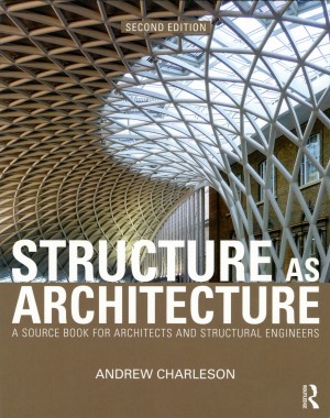 Structure As Architecture: A Source Book for Architects and Structural Engineers
