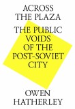 Across the Plaza, The Public Voids of the Post-Soviet City