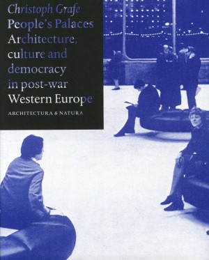 People’s Palaces – Architecture, Culture and Democracy in Post-War Europe