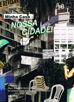 Minha Casa- Nossa Cidade! Innovating Mass Housing for Social Change in Brazil