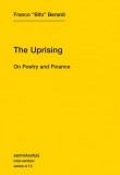 Semiotext(e) Intervention series 14 : The Uprising : On Poetry and Finance