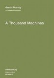 A Thousand Machines: A Concise Philosophy of the Machine as Social Movement