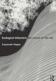 Ecological Urbanism: the nature of the city