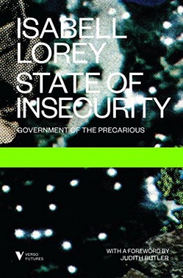 State of Insecurity: Government of the Precarious by Isabel Lorey