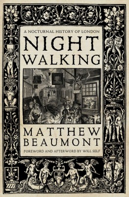 Night Walking: A Nocturnal History of London