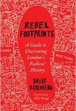 Rebel Footprints: A Guide to Uncovering London’s Radical History