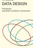 Data Design: Visualising Quantities, Locations, Connections By Per Mollerup
