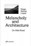 Melancholy and Architecture: On Aldo Rossi – Reprinting