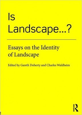 Is Landscape…?: Essays on the identity of Landscapes