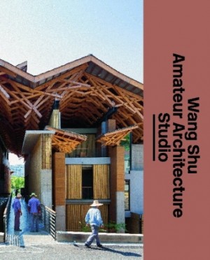 Wang Shu and Amateur Architecture Studio
