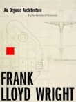 An Organic Architecture Frank Lloyd Wright