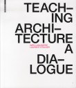Teaching Architecture : A Dialogue