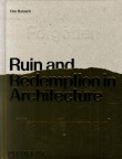 Ruin And Redemption In Architecture