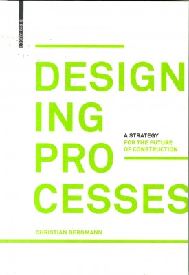 Designing Processes: A Strategy for the Future of Construction