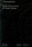 A Moving Border – Alpine Cartographies of Climate Change – Out of Print