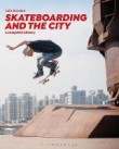 Skateboarding and the City: A Complete History