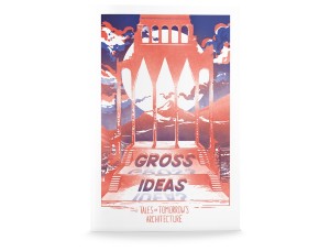 Gross Ideas: Tales of Tomorrow’s Architecture – Out of Print