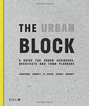 The Urban Block: A Guide for Urban Designers, Architects and Town Planners