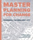 Masterplanning for Change: Designing the Resilient City