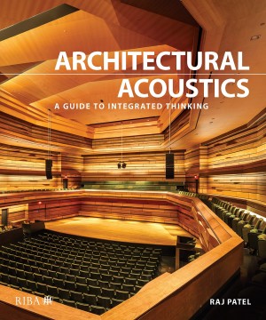 Architectural Acoustics: A guide to integrated thinking